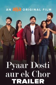 Pyaar, Dosti Aur Ek Chor