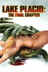 Lake Placid 4 : The Final Chapter