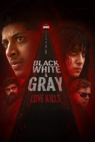 Black, White and Gray – Love Kills